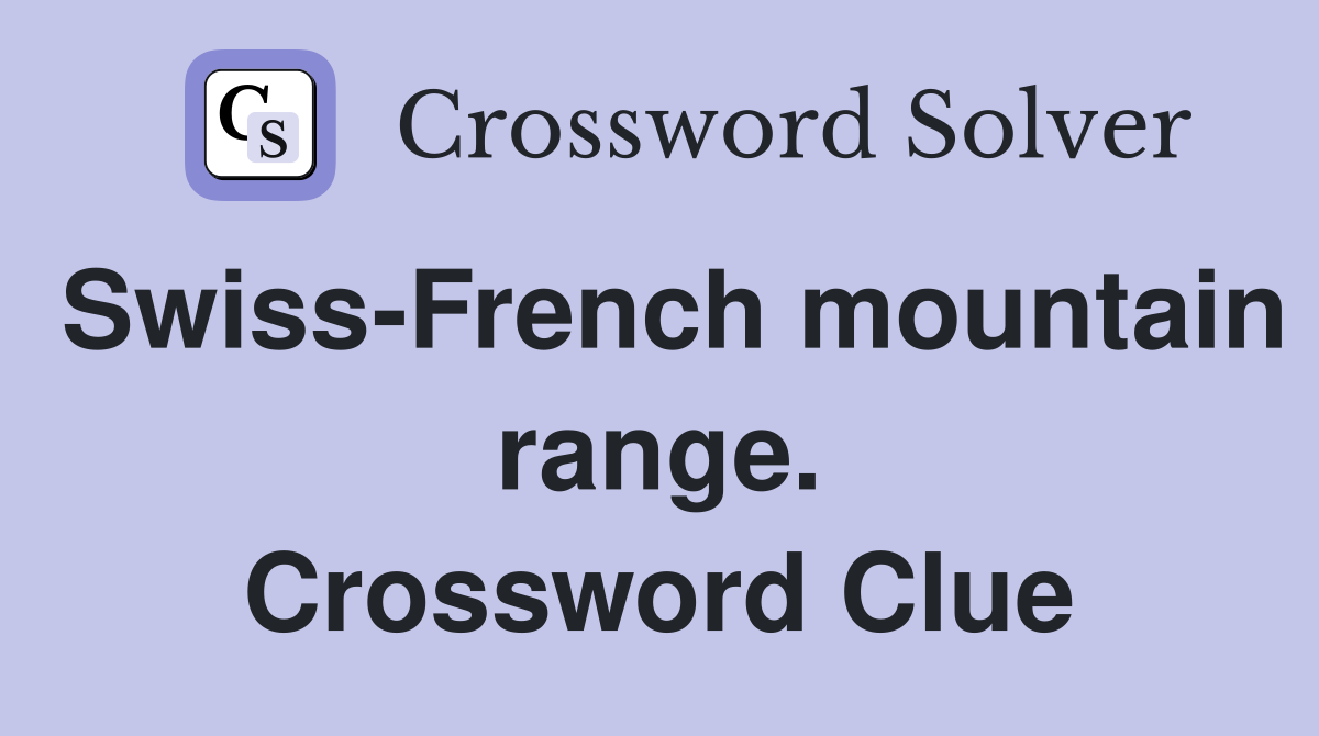 Swiss-French mountain range. Crossword Clue