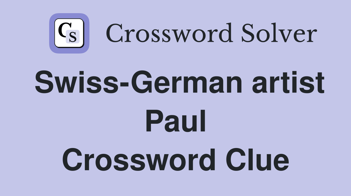 Swiss-German artist Paul Crossword Clue