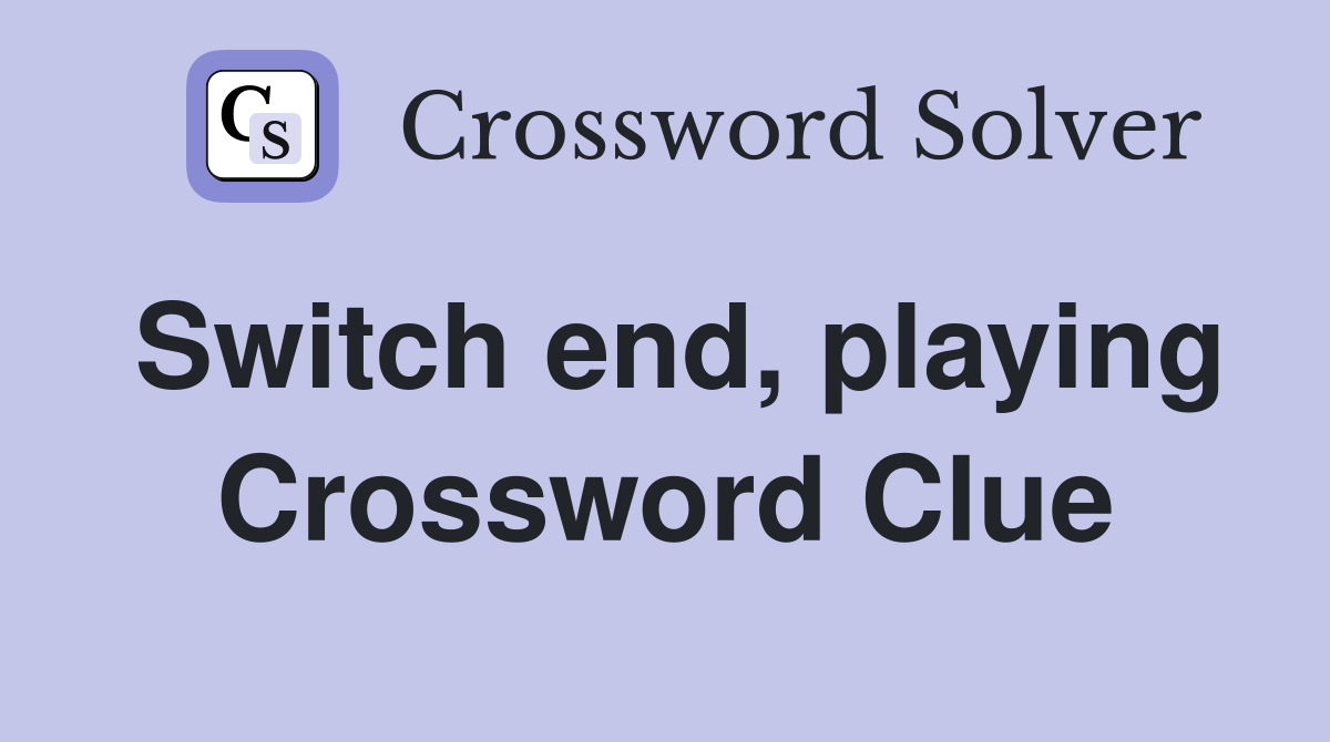 Switch end, playing Crossword Clue