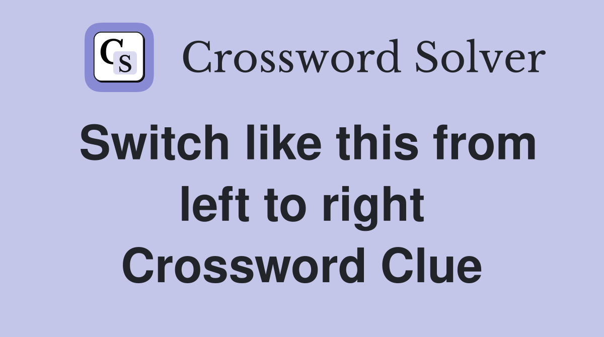 Switch like this from left to right Crossword Clue
