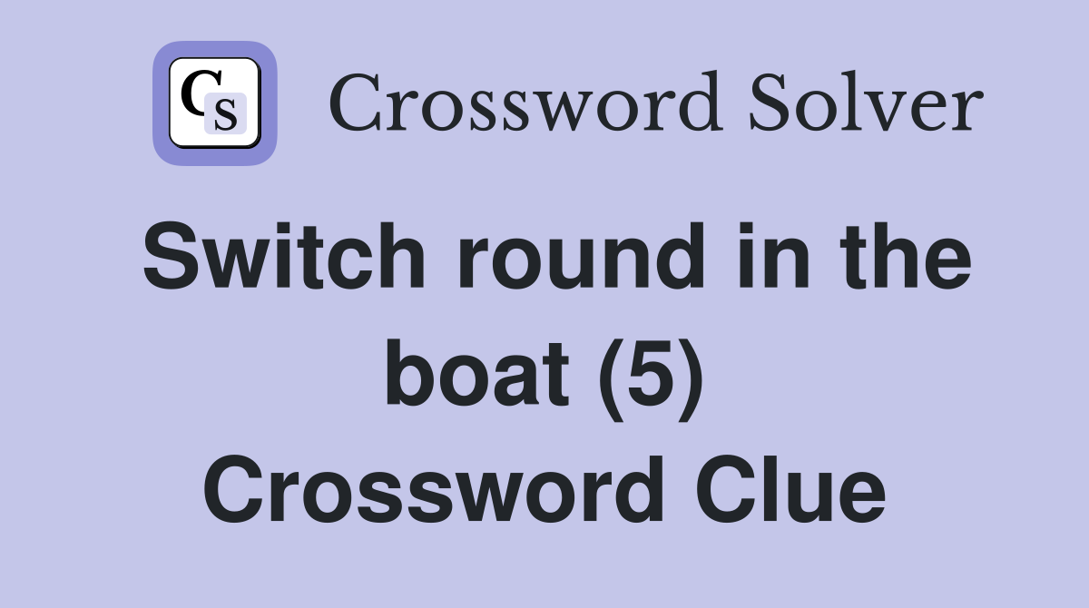 Switch round in the boat (5) Crossword Clue