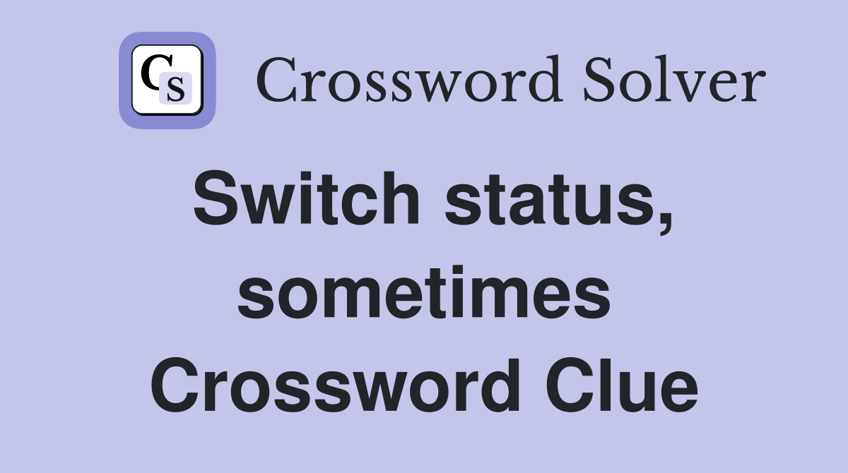 Switch status, sometimes Crossword Clue