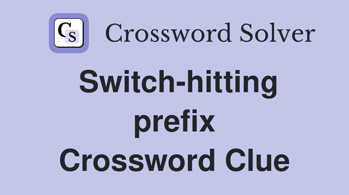 Switch-hitting prefix Crossword Clue