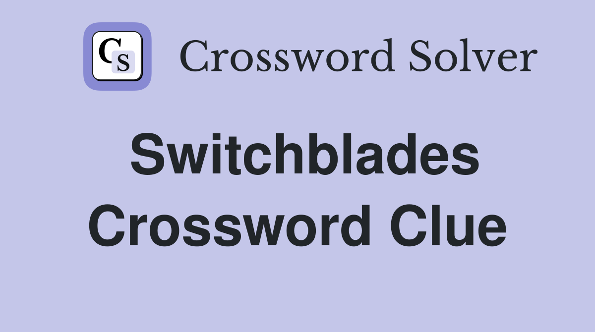 Switchblades Crossword Clue