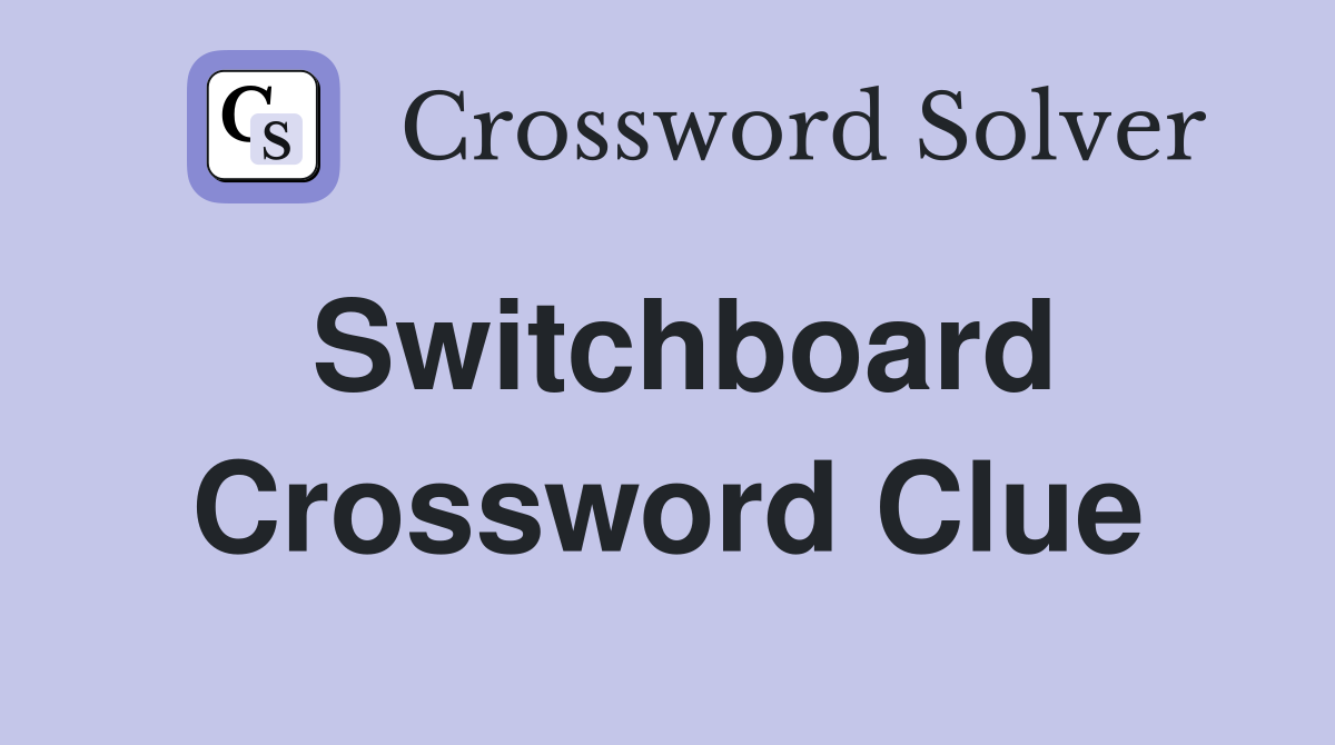 Switchboard Crossword Clue