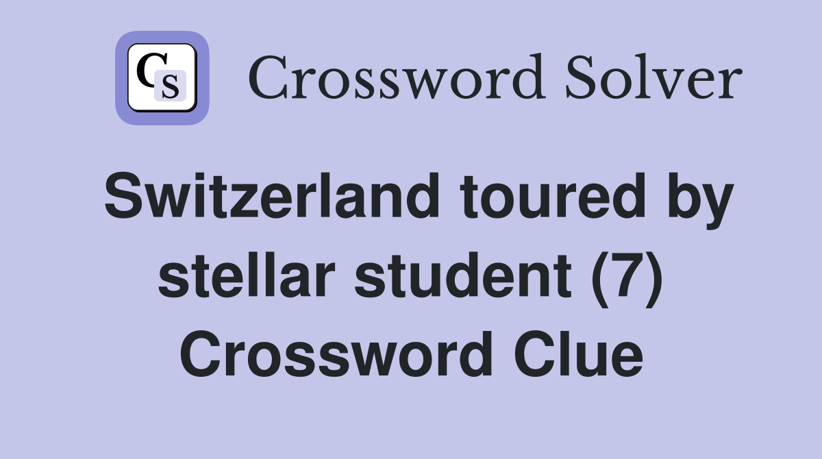 Switzerland toured by stellar student (7) Crossword Clue