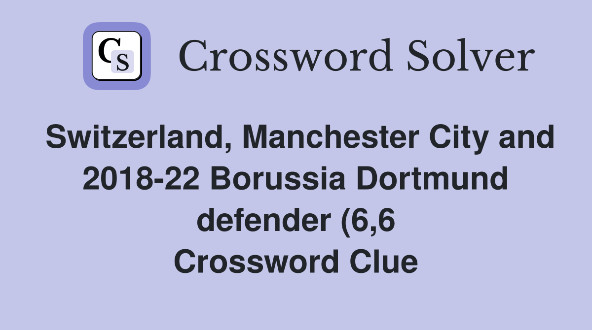 Switzerland Manchester City and 2018 22 Borussia Dortmund defender (6 Switzerland Manchester City and 2018 22 Borussia Dortmund defender (6
