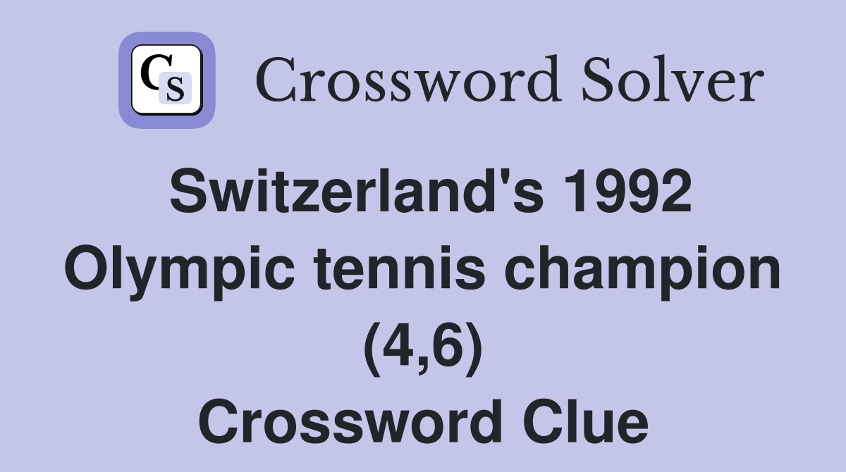 Switzerland's 1992 Olympic tennis champion (4,6) Crossword Clue