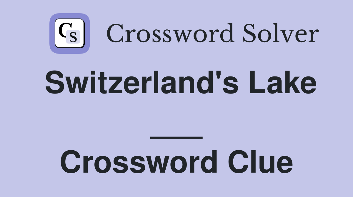Switzerland's Lake ___ Crossword Clue