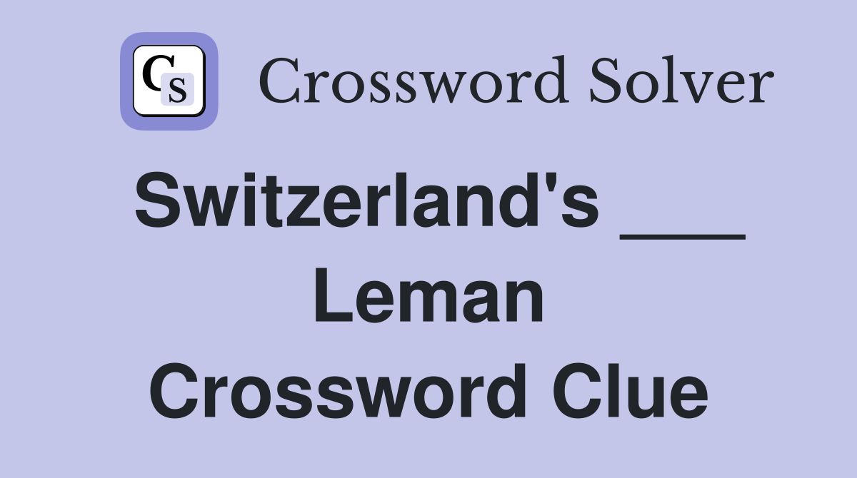 Switzerland's ___ Leman Crossword Clue