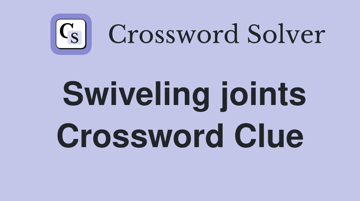 Swiveling joints Crossword Clue