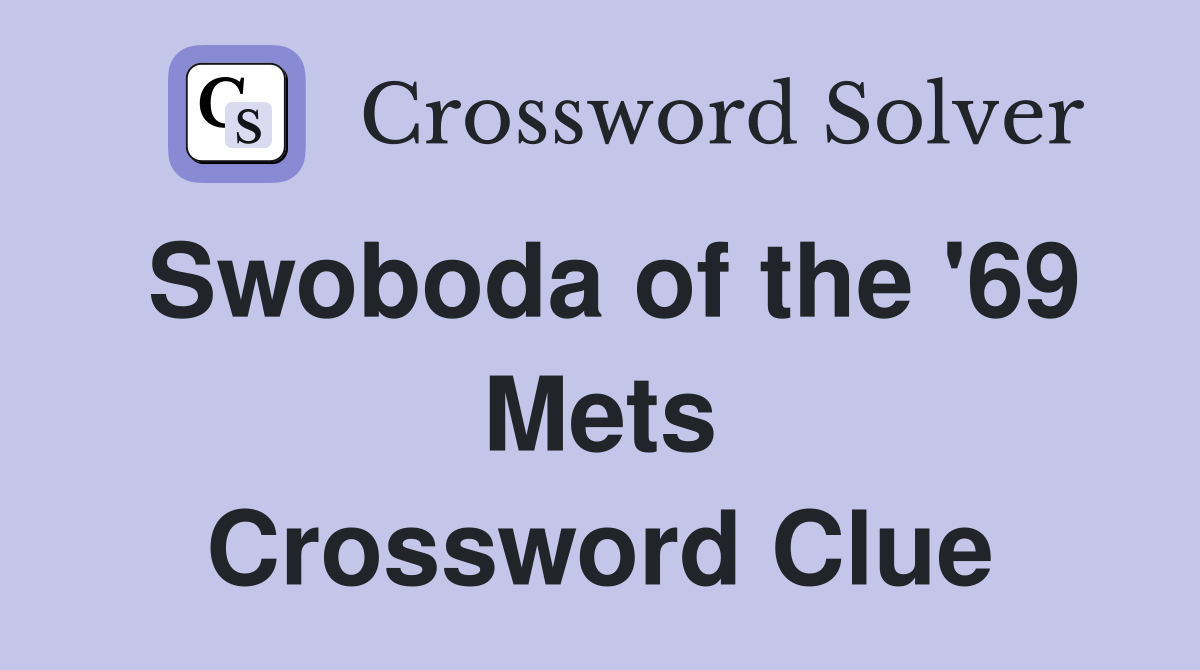 Swoboda of the '69 Mets Crossword Clue