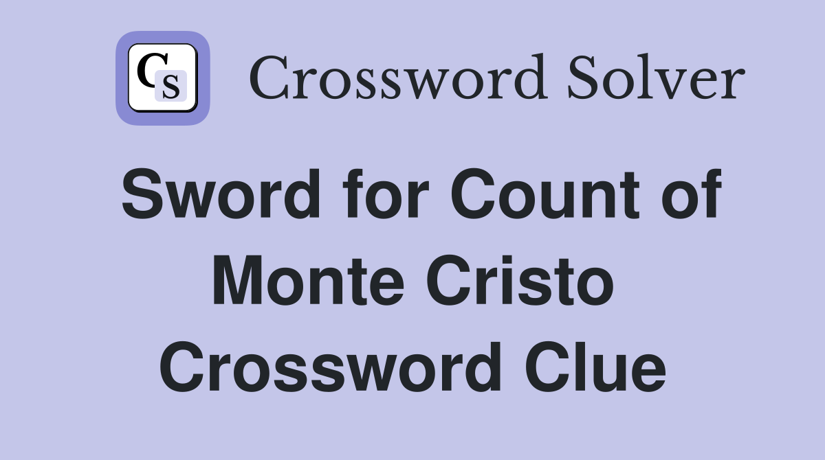 Sword for Count of Monte Cristo Crossword Clue