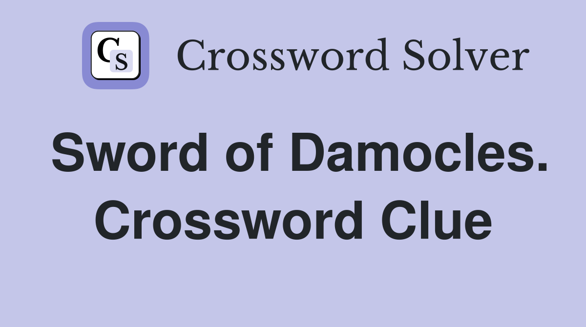 Sword of Damocles. Crossword Clue