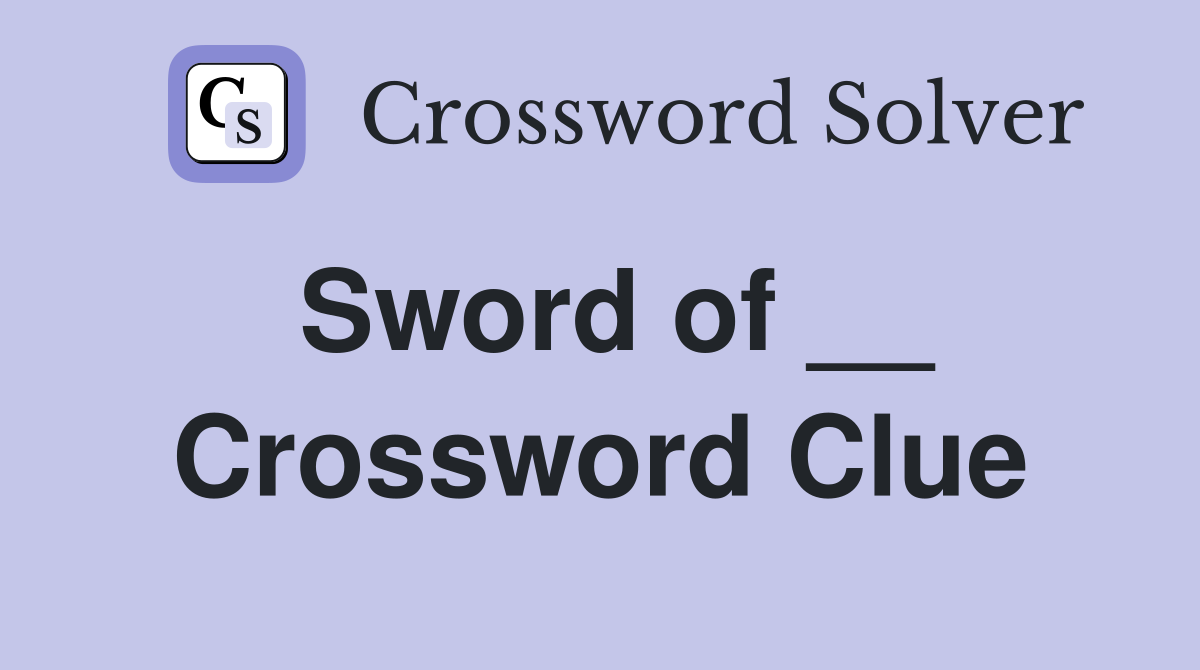 Sword of __ Crossword Clue