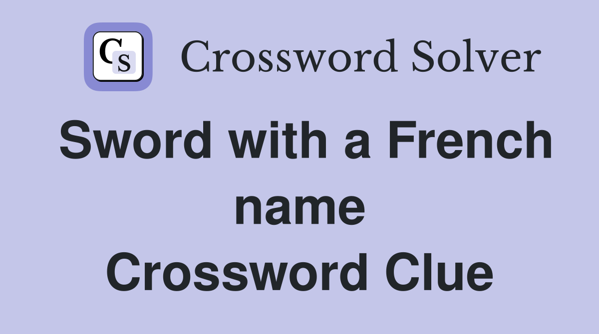 Sword with a French name Crossword Clue