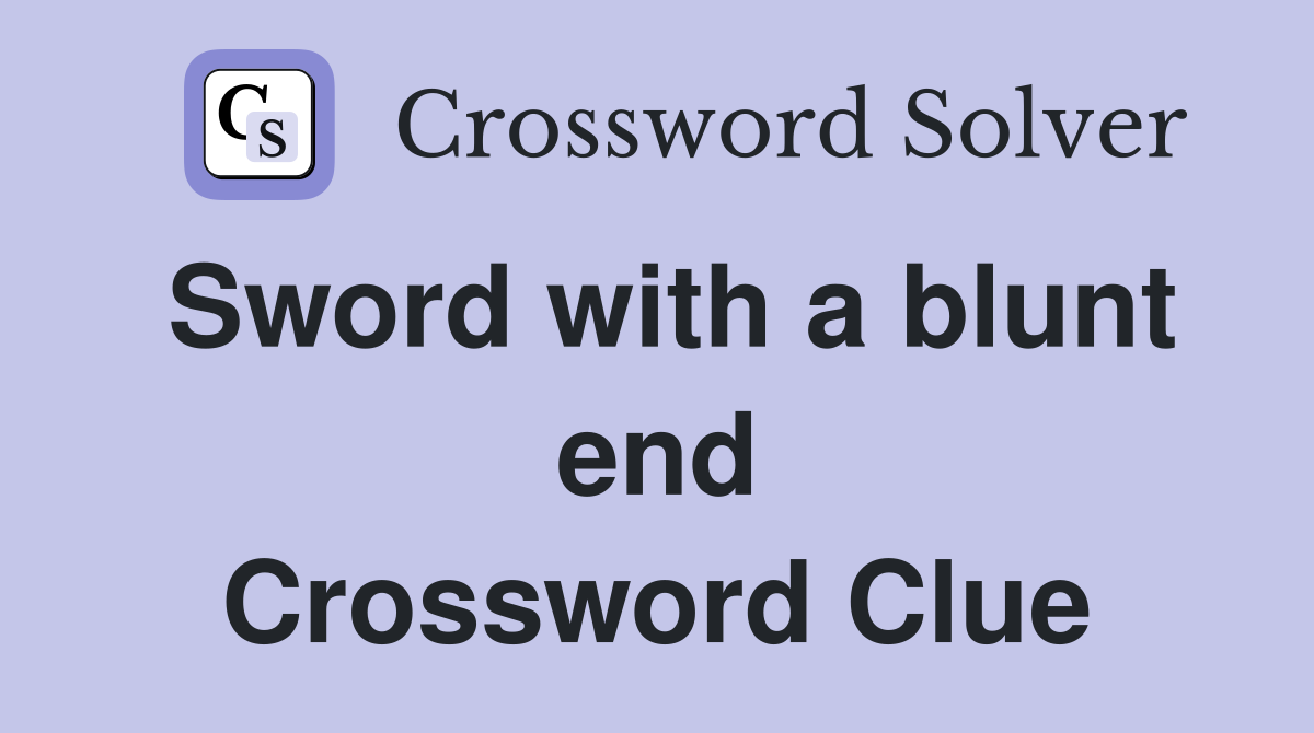 Sword with a blunt end Crossword Clue