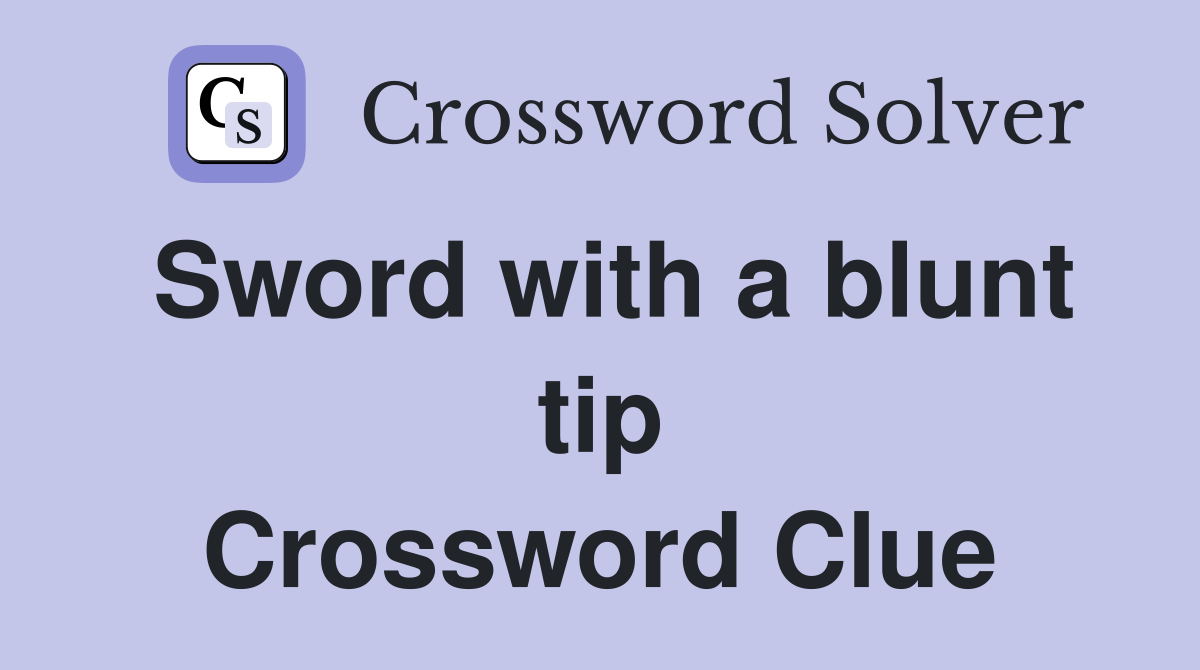 Sword with a blunt tip Crossword Clue