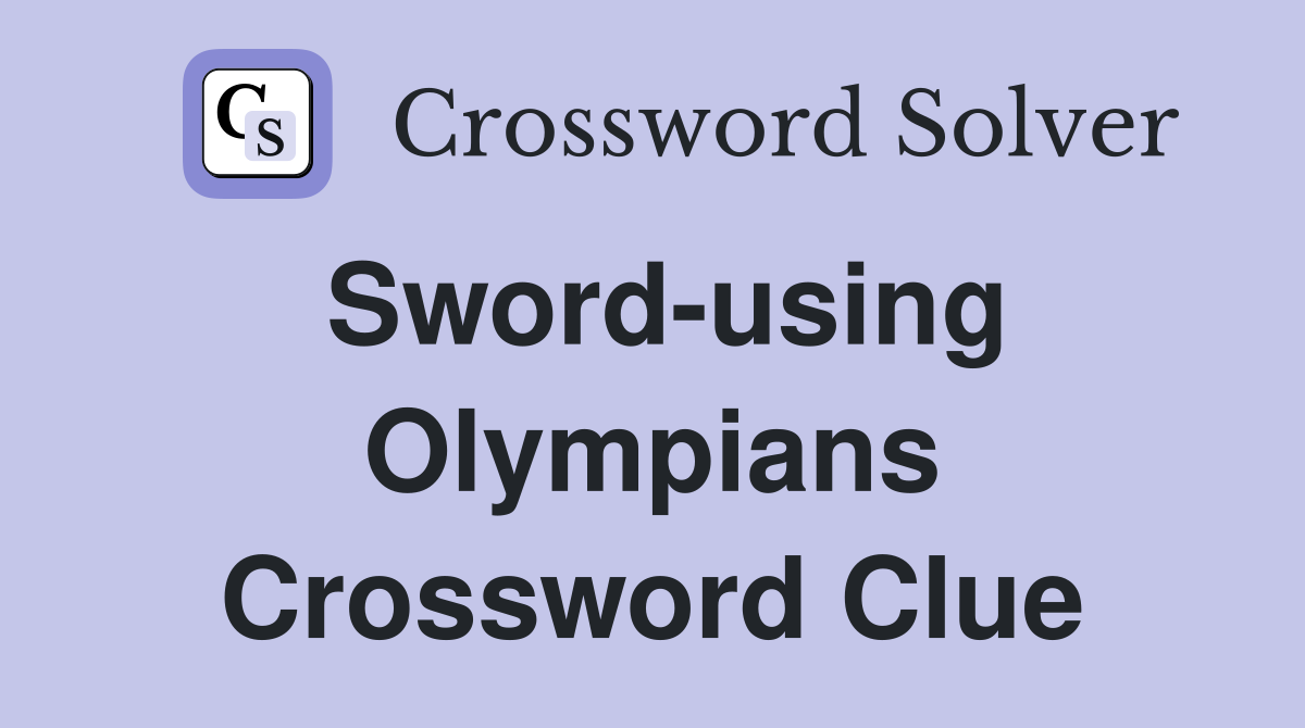 Sword-using Olympians Crossword Clue