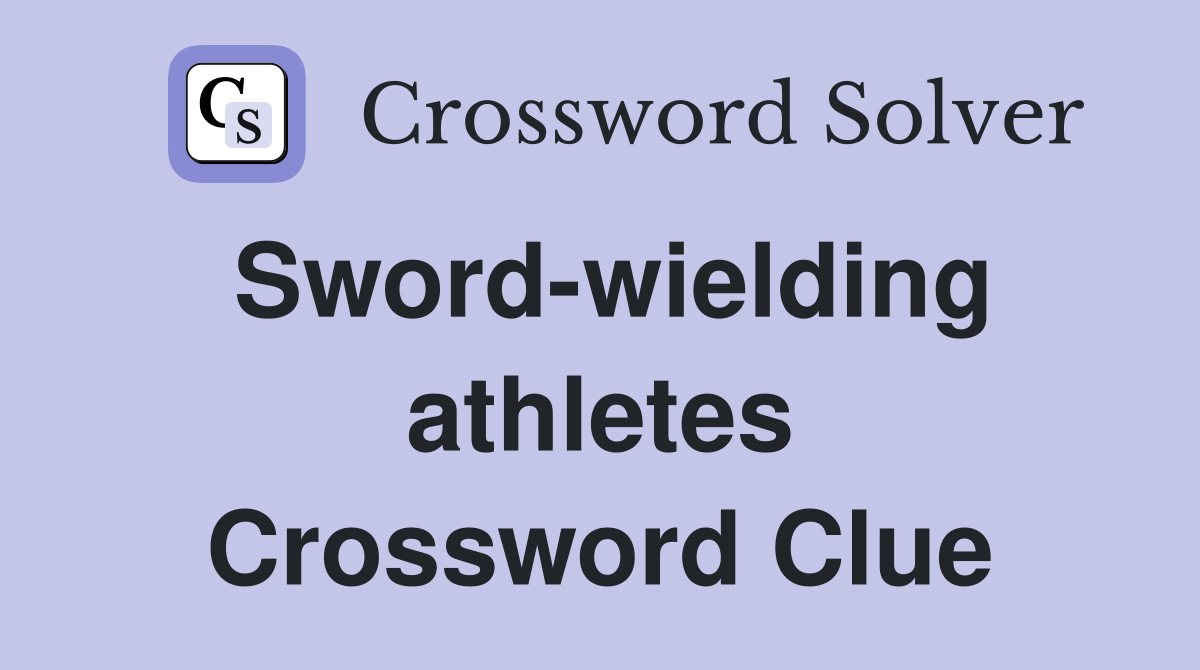Sword-wielding athletes Crossword Clue