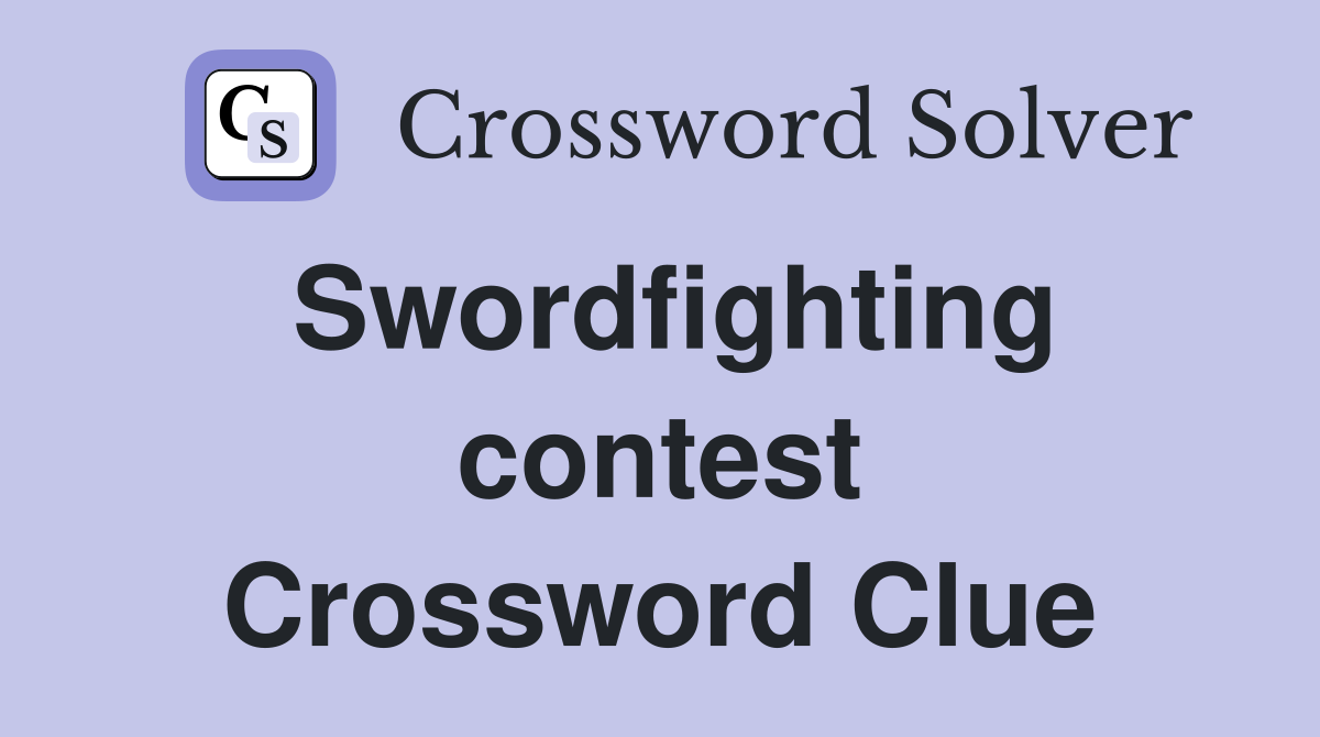 Swordfighting contest Crossword Clue