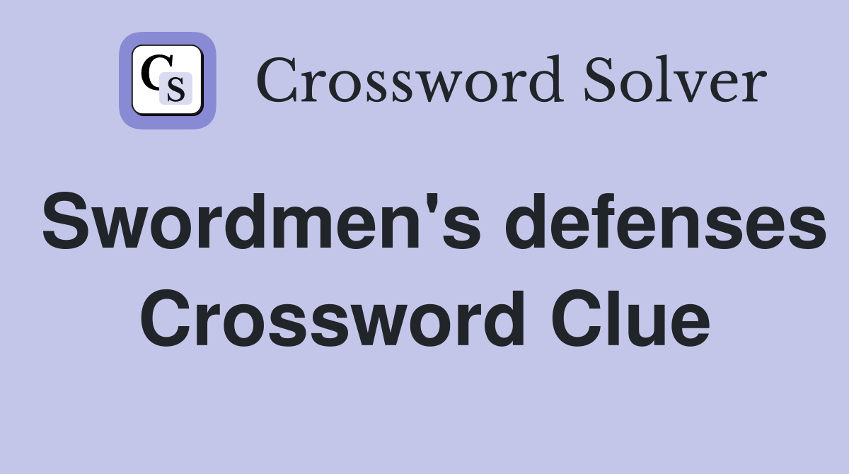 Swordmen's defenses Crossword Clue
