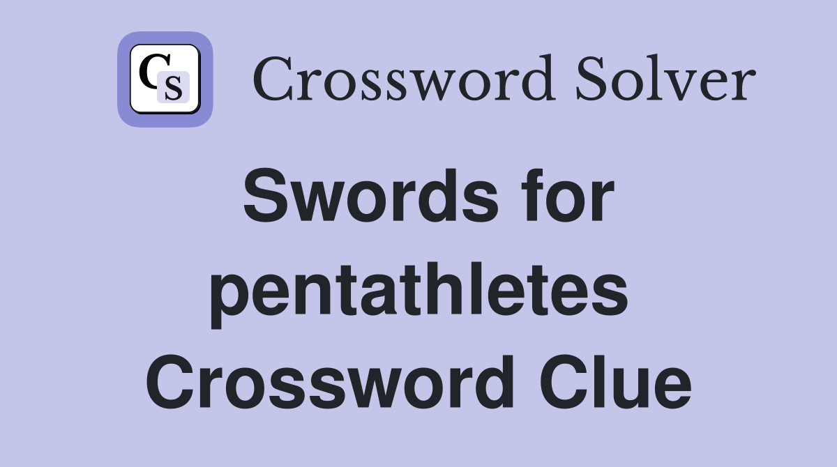 Swords for pentathletes Crossword Clue