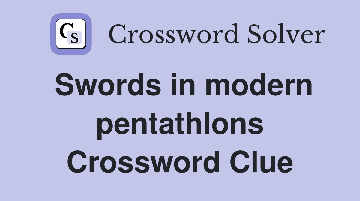 Swords in modern pentathlons Crossword Clue
