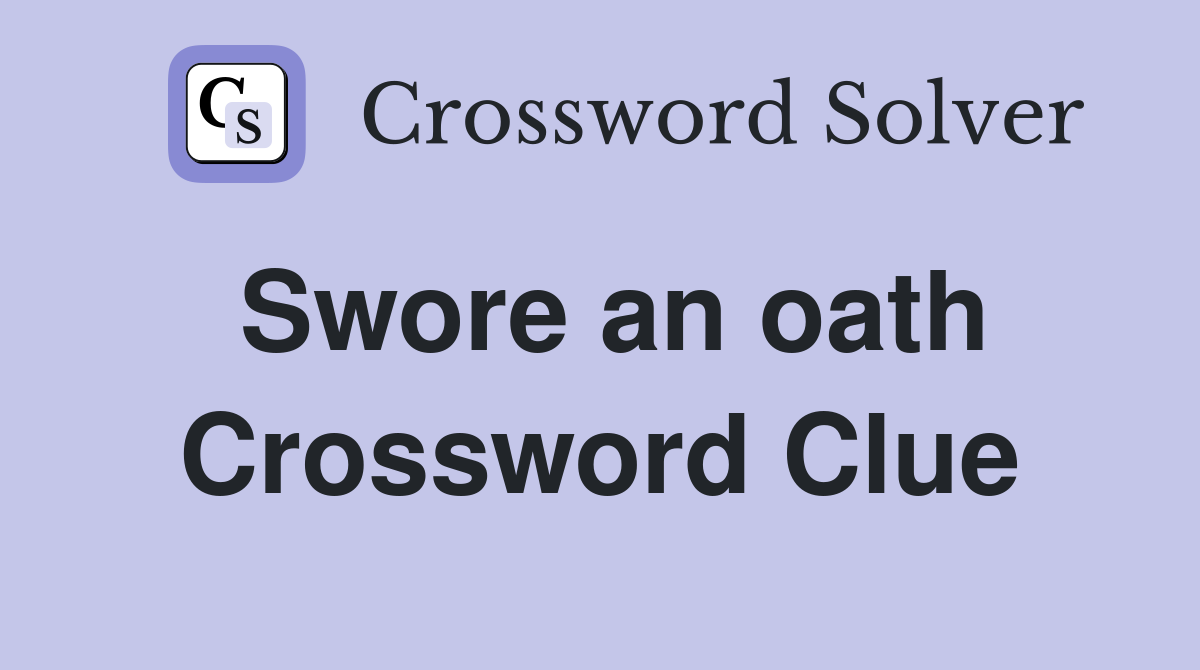Swore an oath Crossword Clue