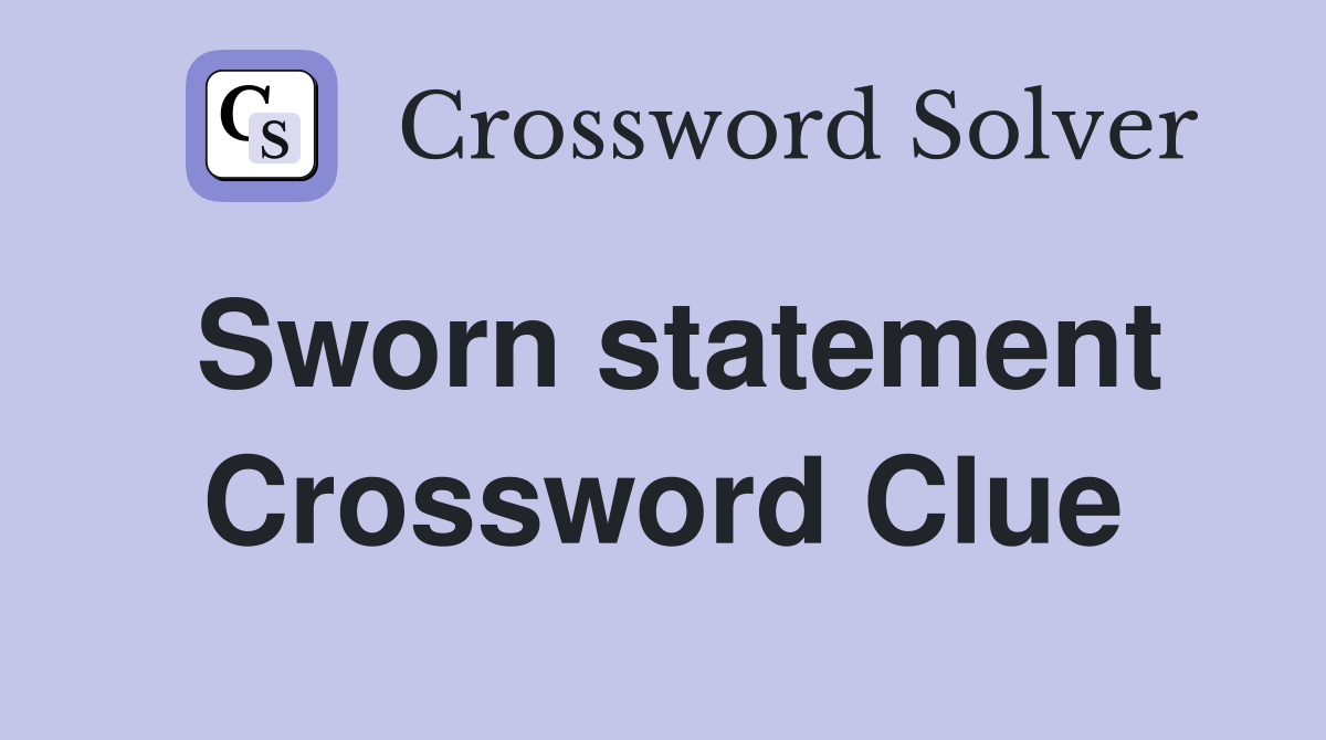 Sworn statement Crossword Clue Answers Crossword Solver