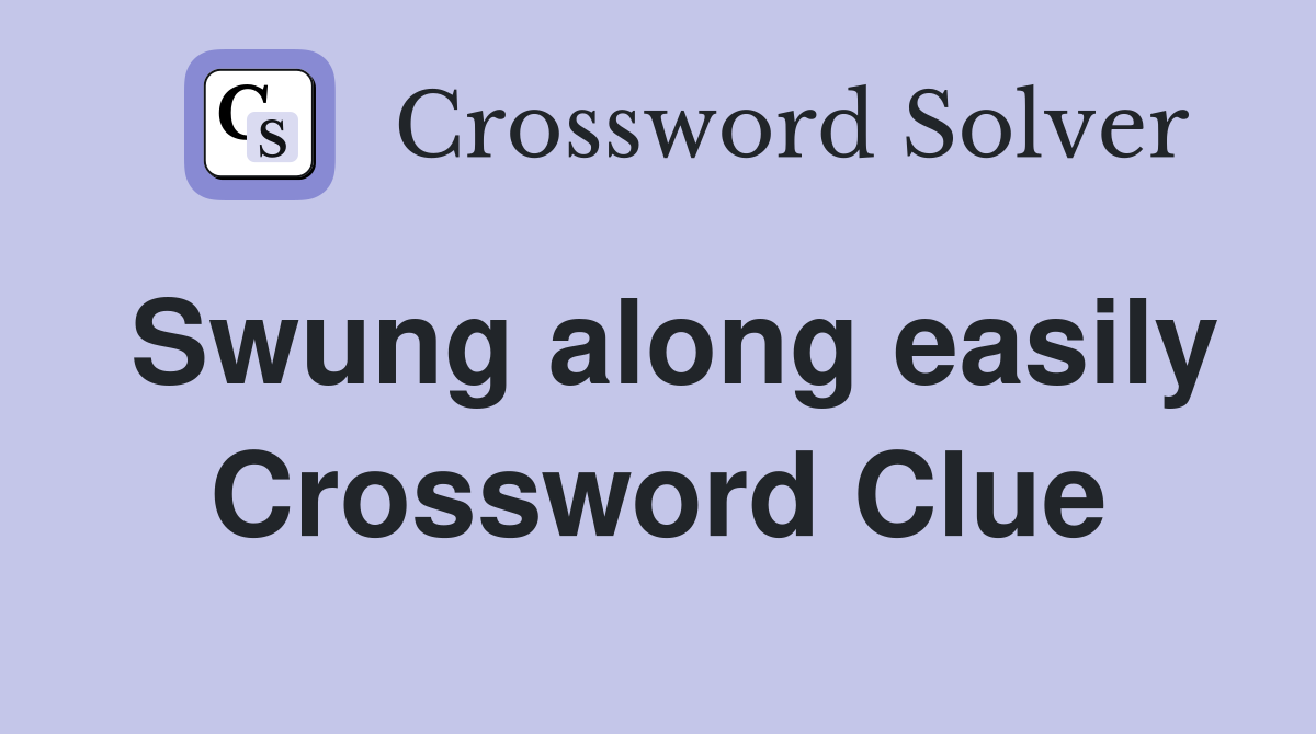 Swung along easily Crossword Clue