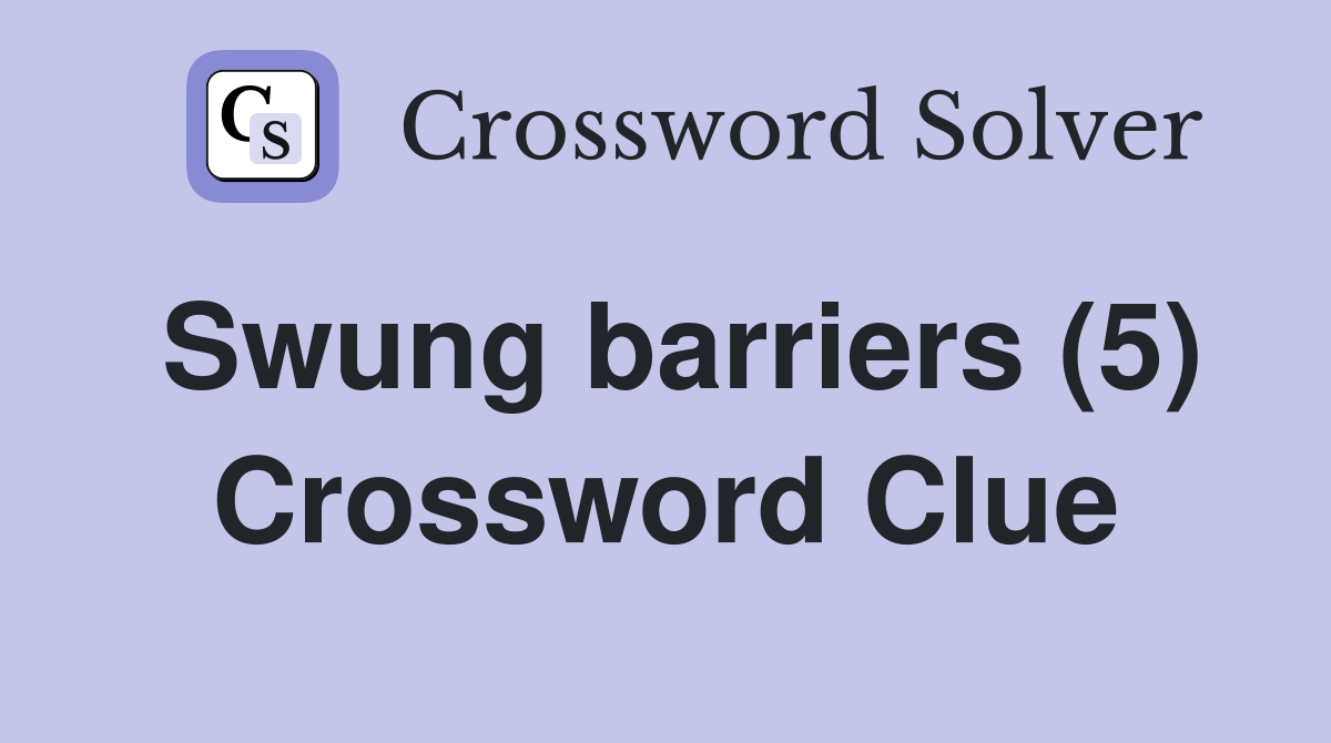 Swung barriers (5) Crossword Clue