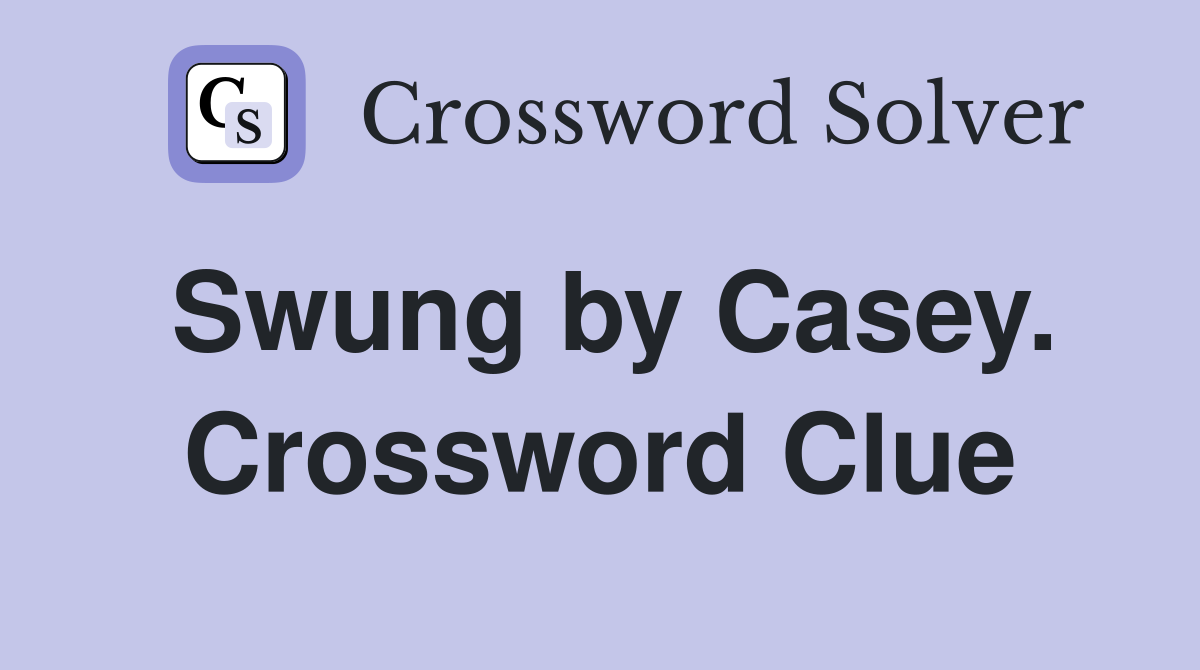 Swung by Casey. Crossword Clue