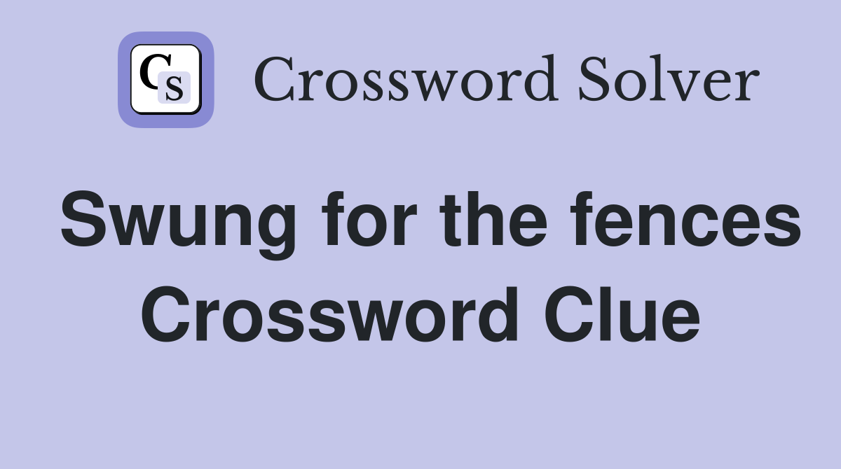 Swung for the fences Crossword Clue