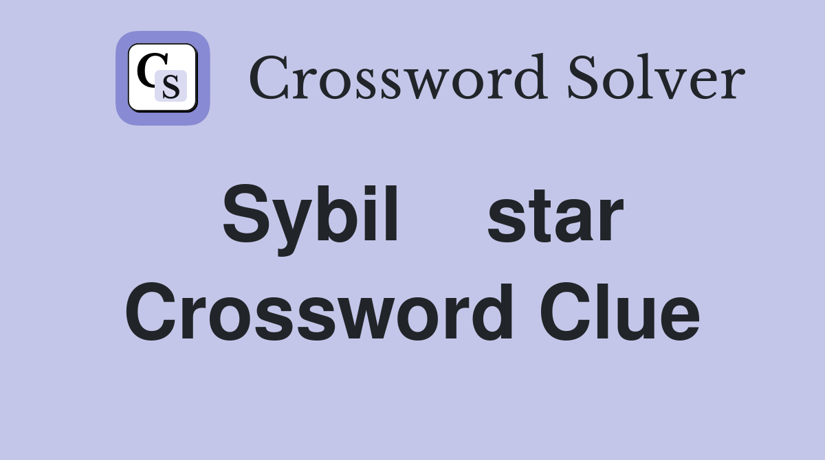 Sybil    star Crossword Clue
