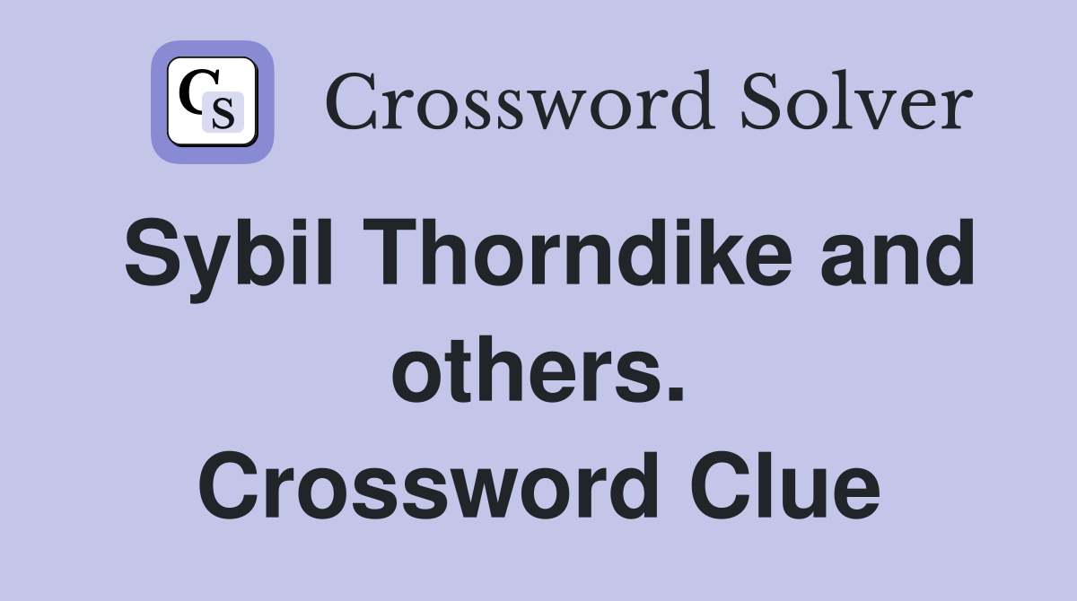 Sybil Thorndike and others. Crossword Clue
