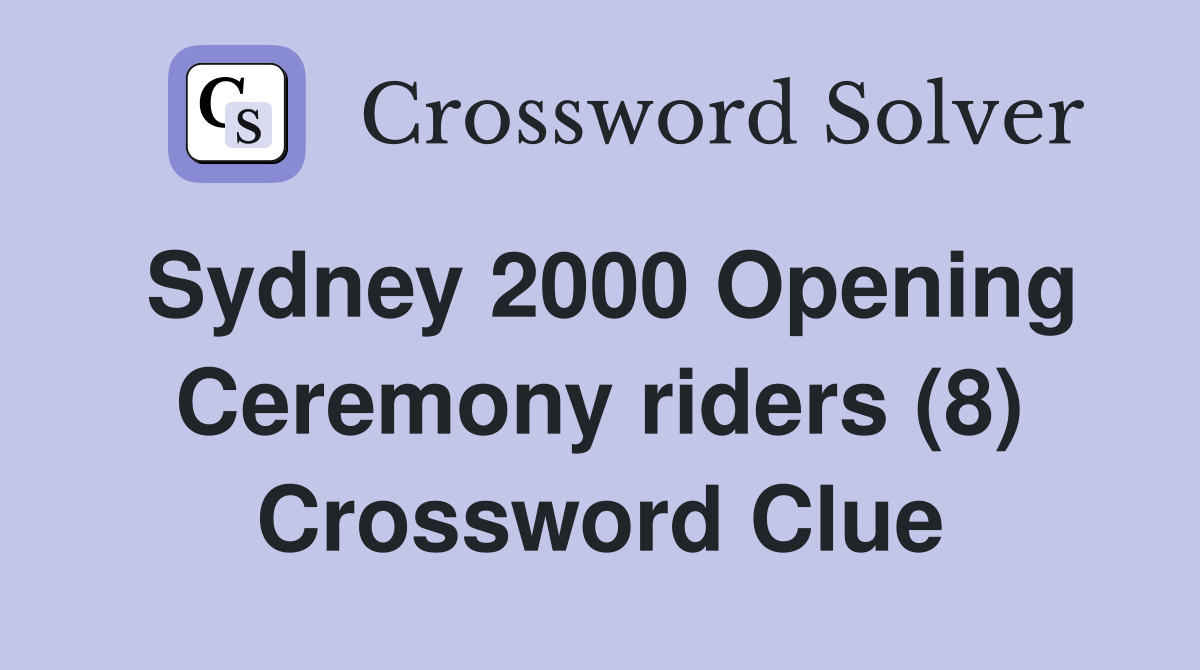 Sydney 2000 Opening Ceremony riders (8) Crossword Clue