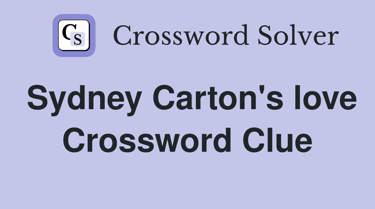 Sydney Carton's love Crossword Clue