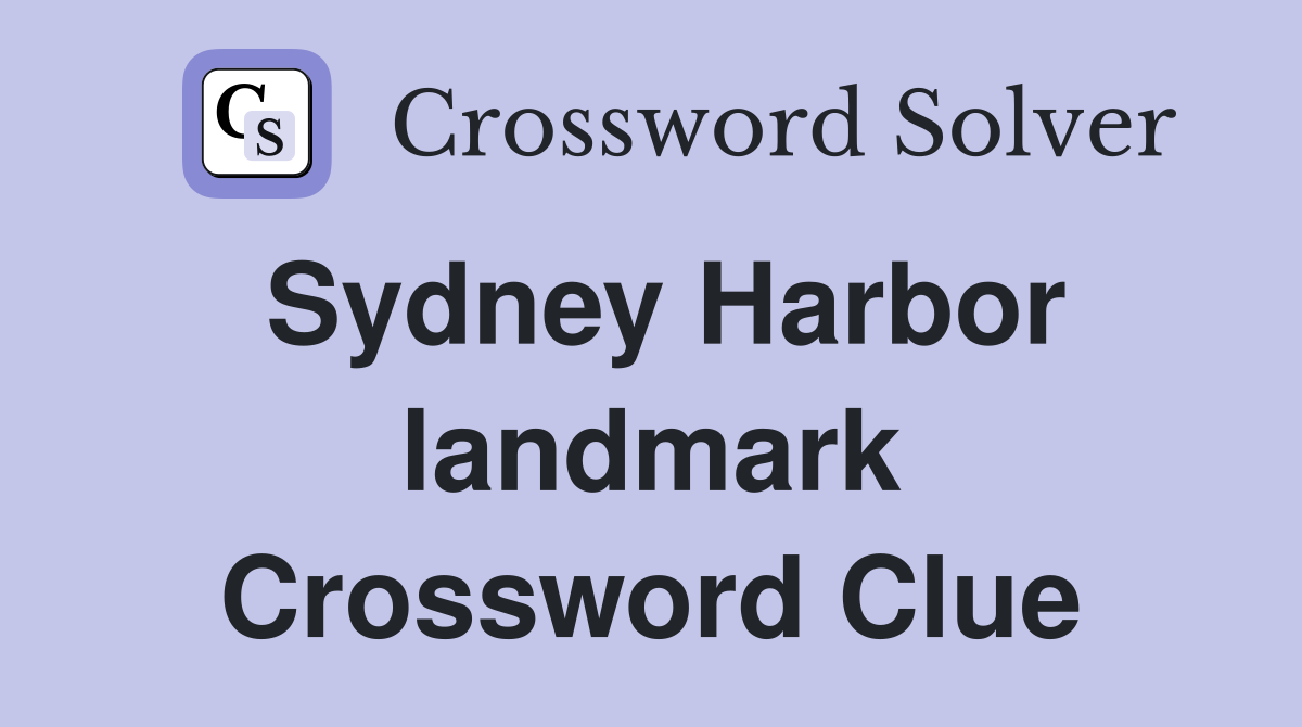 Sydney Harbor landmark Crossword Clue