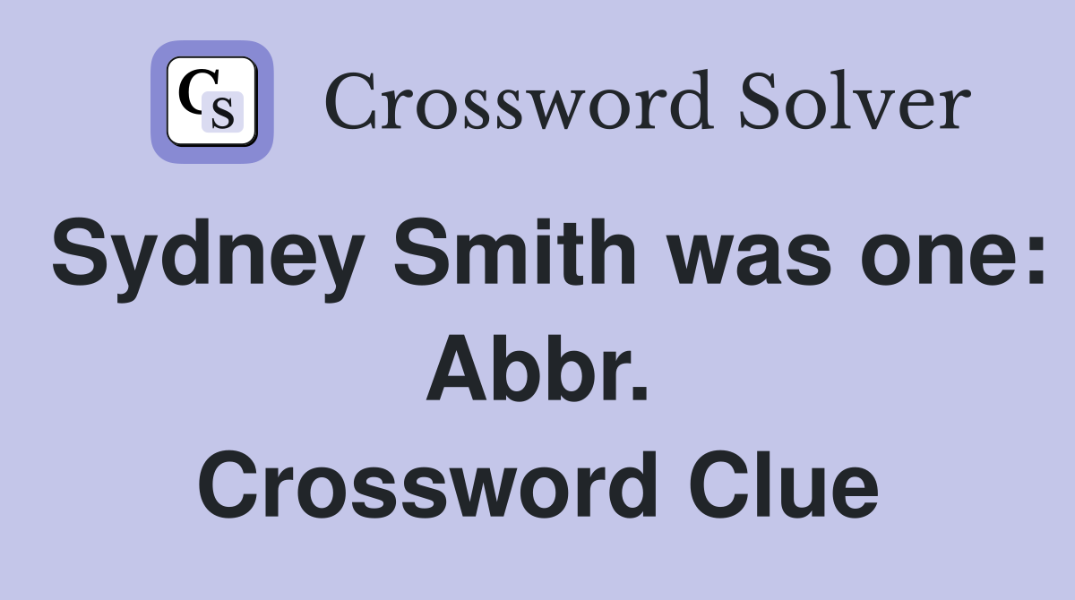 Sydney Smith was one: Abbr. Crossword Clue
