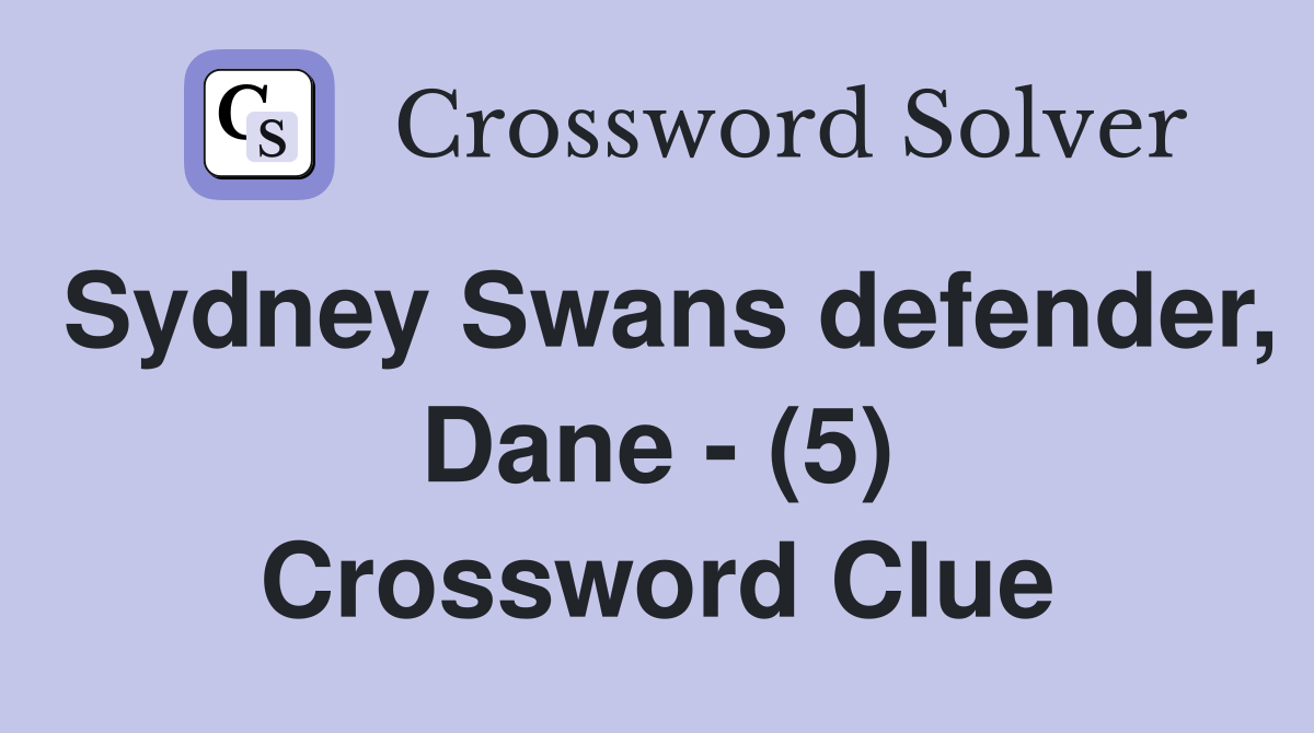 Sydney Swans defender, Dane - (5) Crossword Clue