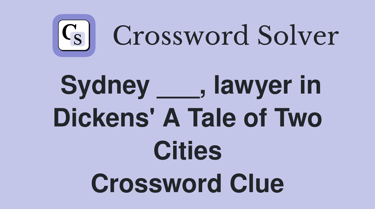 Sydney ___, lawyer in Dickens' A Tale of Two Cities Crossword Clue