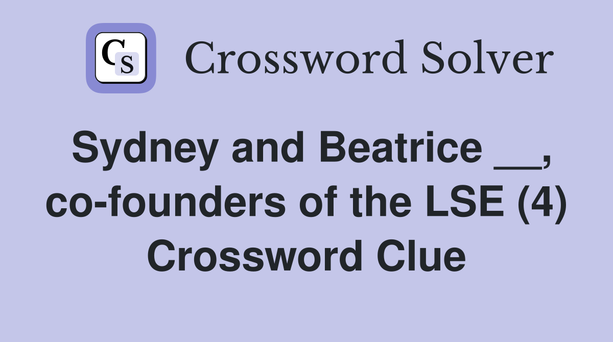 Sydney and Beatrice __, co-founders of the LSE (4) Crossword Clue