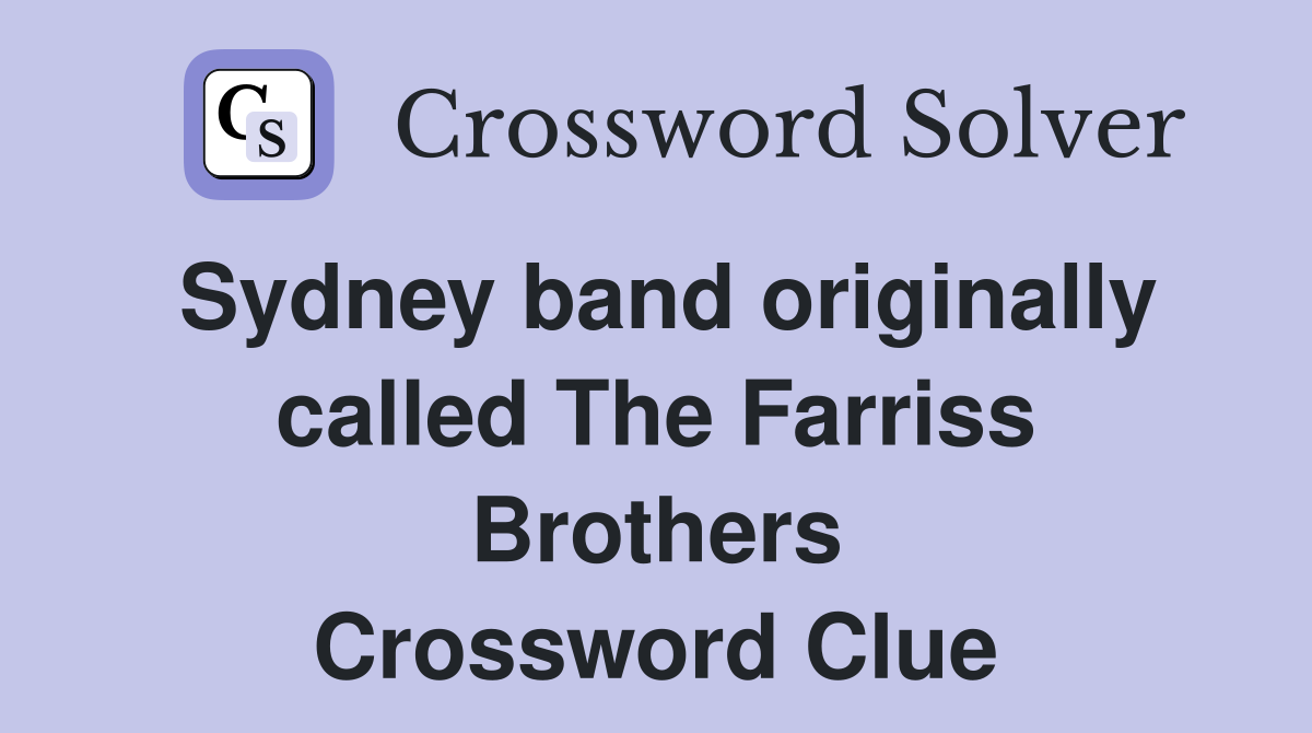 Sydney band originally called The Farriss Brothers Crossword Clue