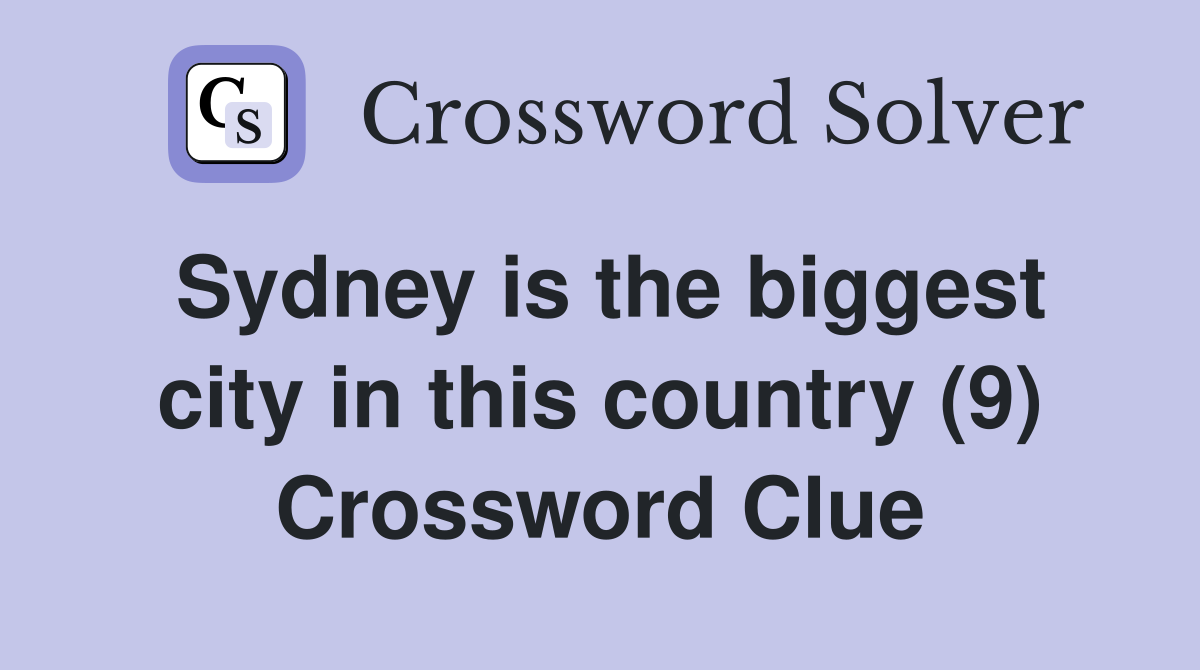 Sydney is the biggest city in this country (9) Crossword Clue