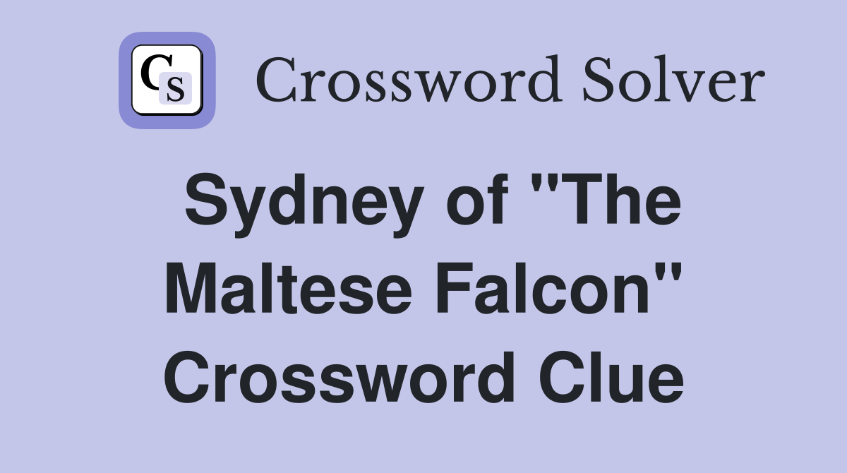 Sydney of "The Maltese Falcon" Crossword Clue