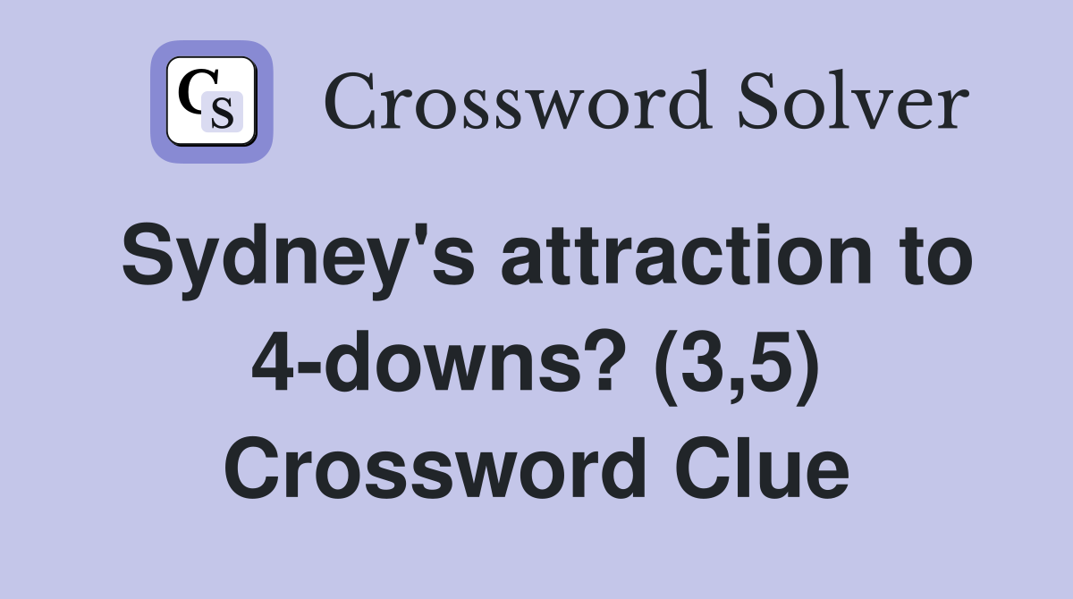 Sydney's attraction to 4-downs? (3,5) Crossword Clue