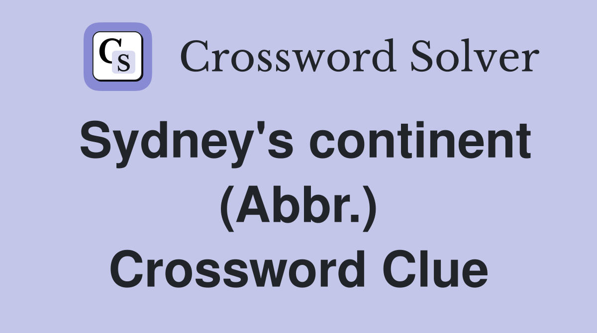 Sydney's continent (Abbr.) Crossword Clue