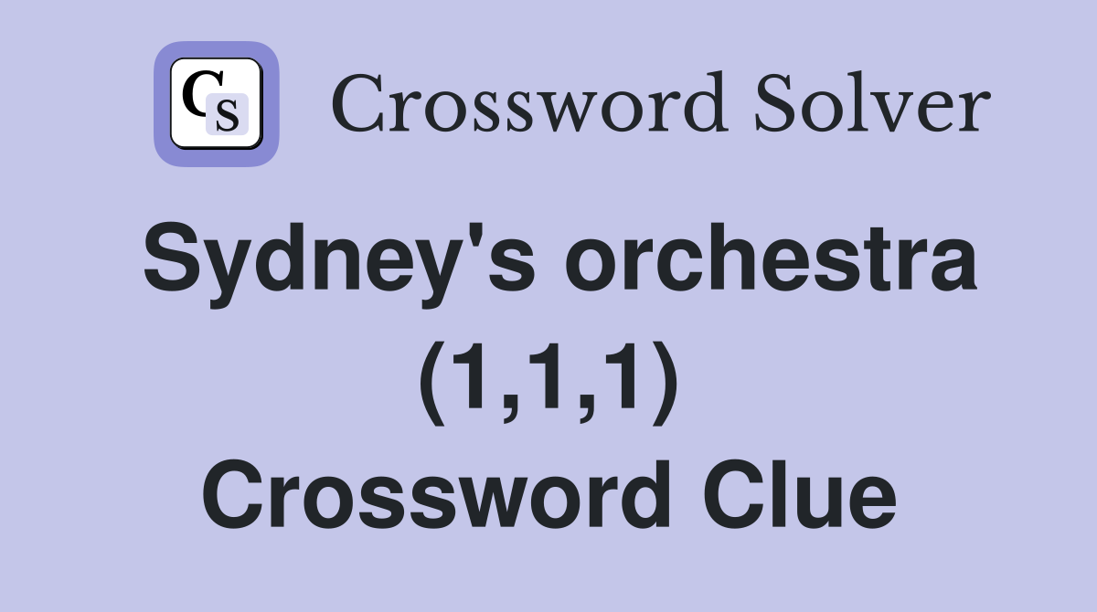 Sydney's orchestra (1,1,1) Crossword Clue