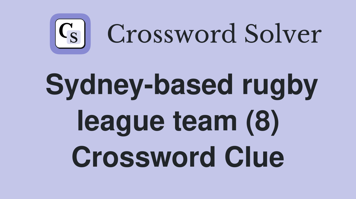 Sydney-based rugby league team (8) Crossword Clue